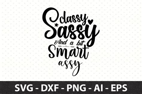 Classy Sassy And A Bit Smart Assy Svg Graphic By Snrcrafts24 · Creative