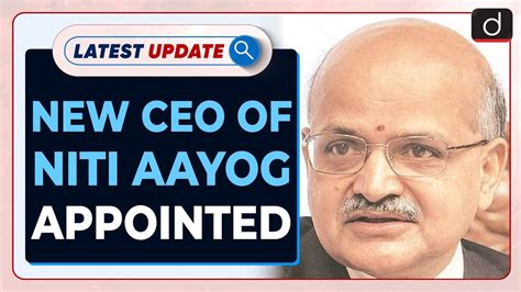 New Ceo Of Niti Aayog Appointed Latest Update Drishti Ias English