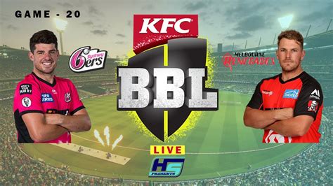 LIVE Melbourne Renegades Vs Sydney Sixers Live Cricket Full