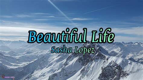 Beautiful Life Sasha Lopez Lyrics Youtube