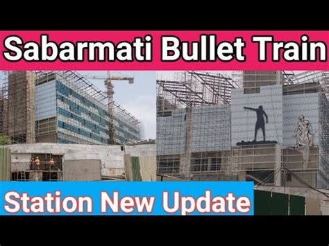 Sabarmati Bullet Train Station New Update Mumbai Ahmedabad Bullet