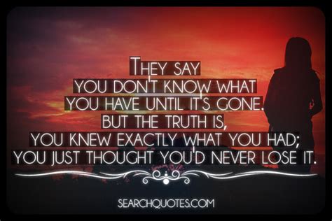 Never Know What You Had Till Its Gone Quotes. QuotesGram