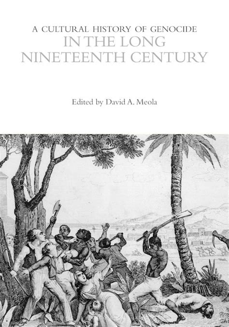 A Cultural History Of Genocide In The Long Nineteenth Century The