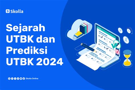 Sejarah UTBK Dan Prediksi UTBK 2024 Skolla