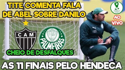 AO VIVO GALO EM CRISE X PALMEIRAS DESFALCADO TITE COMENTA FALA DE