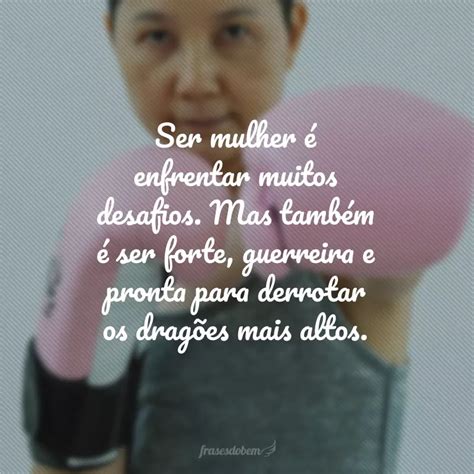 Frases Motivacionais Para Mulheres Que Mostram O Quanto S O Fortes