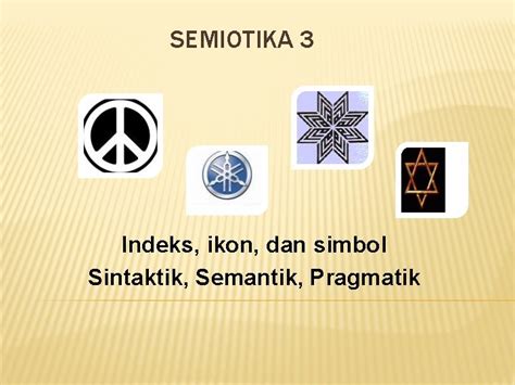 Semiotika Indeks Ikon Dan Simbol Sintaktik Semantik