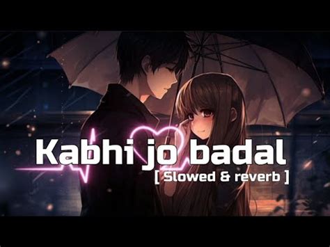 Kabhi Jo Badal Barse Slowed Reverb Song Jackpot Arijit Singh