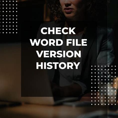 Erasing The Past: A Step-By-Step Guide To Deleting Version History In Word
