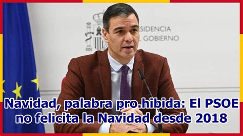 Navidad Palabra Pro Hibida El PSOE No Felicita La Navidad Desde 2018