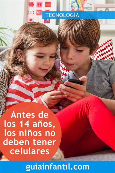 A qué edad los niños pueden usar celular Antes de los 14 años