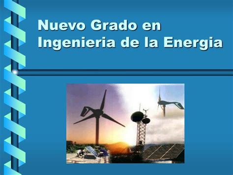 PPT Nuevo Grado En Ingenieria De La Energia PowerPoint Presentation