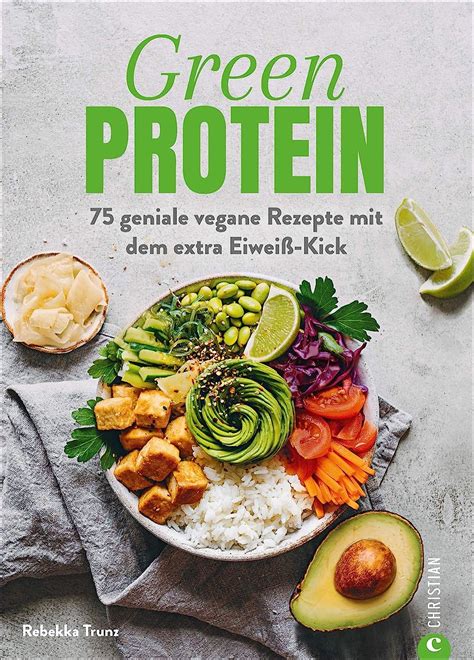 Kochbuch Green Protein 75 Geniale Vegane Rezepte Mit Linsen Erbsen