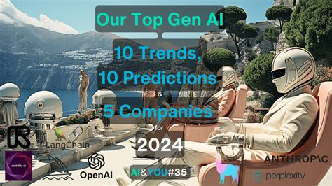 Aiandyou35 Our 10 Ai Predictions And Trends For 2024 Companies To