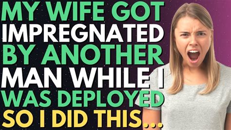 Full Story My Cheating Wife Got Pregnant While I Was Away So I Did This Reddit