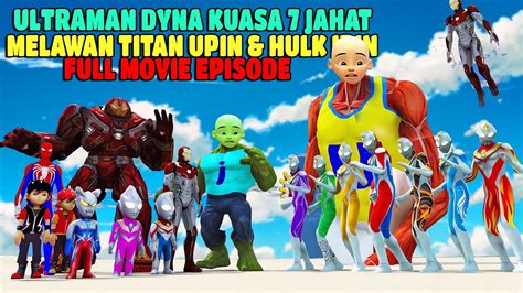 Ultraman Dyna Kuasa Bertarung Melawan Raksasa Upin Dan Hulk Ipin