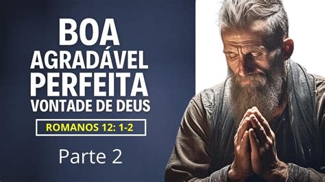 VOCÊ SABE QUAL É A BOA AGRADÁVEL E PERFEITA VONTADE DE DEUS DE