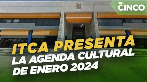 Itca Presenta La Agenda Cultural De Enero