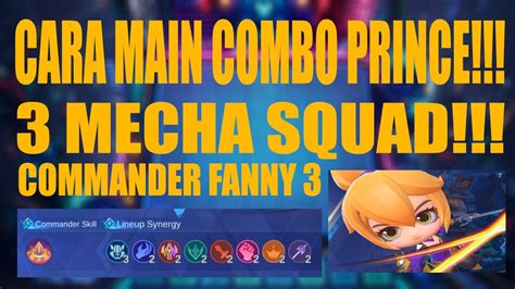 Cara Main Combo Prince 3 Mecha Squad Commander Fanny 3 Magic Chess Mobile Legends