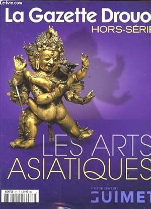 LA GAZETTE DROUOT HORS SERIE LES ARTS ASIATIQUES LES CIVILISATION L