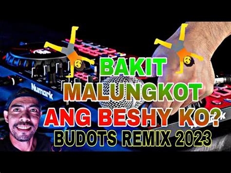 BAKIT MALUNGKOT ANG BESHY KO BUDOTS REMIX 2023 YouTube