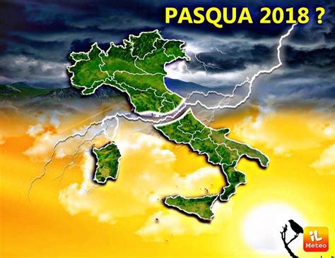 Meteo Pasqua La Cautela Non Mai Troppa Vediamo Dove Piover