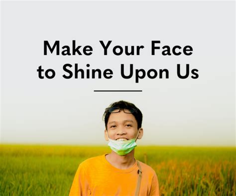 Make Your Face Shine Upon Us Science For The Church