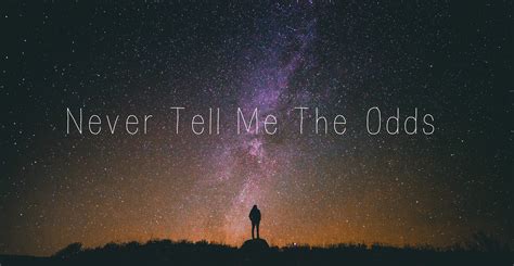 Writing: Never Tell Me The Odds | joy & moxie
