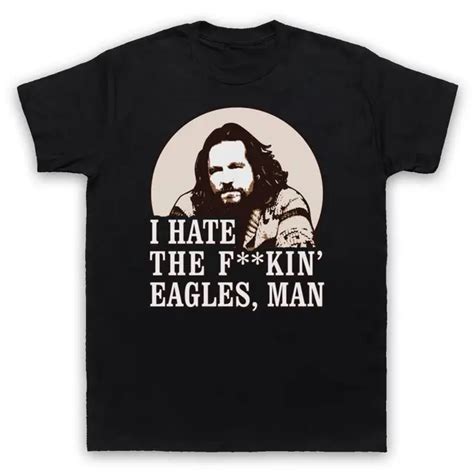 I Hate The Eagles The Big Lebowski T Shirt Unofficial Mens Ladies Kids