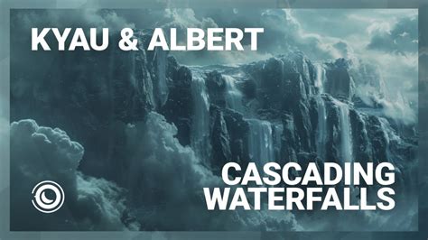 Kyau Albert Cascading Waterfalls Extended Mix Youtube