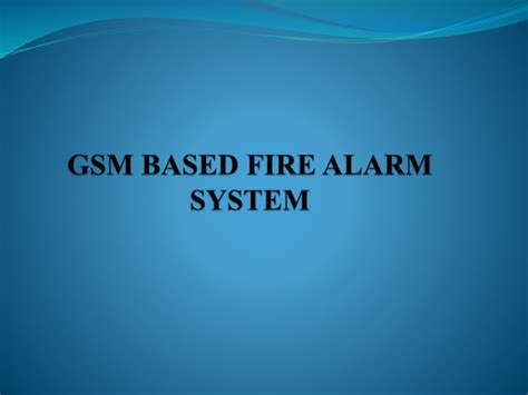 Gsm Based Fire Alarm System Ppt