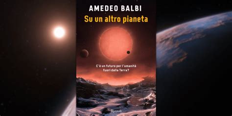 Su Un Altro Pianeta C Un Futuro Per L Umanit Fuori Dalla Terra