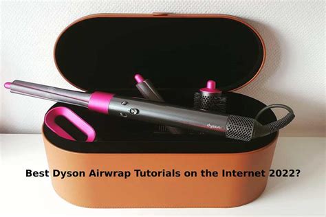 Best Dyson Airwrap Tutorials On The Internet 2022