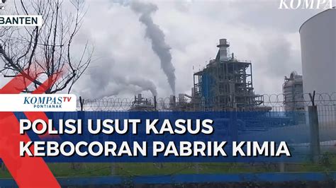 Kasus Kebocoran Pabrik Kimia Di Cilegon Polisi Periksa Saksi Tunggu