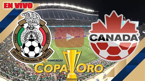 MÉXICO VS CANADA 19 DE JUNIO DEL 2019 FASE DE GRUPOS COPA ORO EN