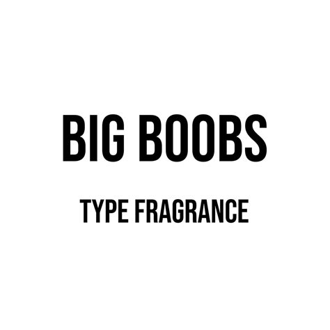 Big Boobs Type Fragrance World Of Aromas