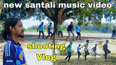 Santali Music Video Shooting Vlog Santalivlog Stpvlogs YouTube