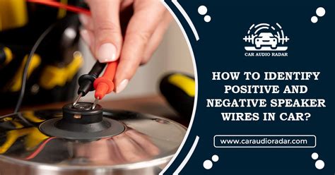 How to Identify Positive and Negative Speaker Wires in Car?