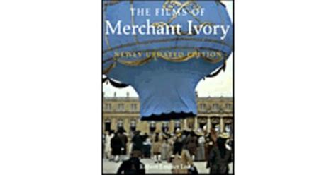 The Films of Merchant Ivory by Robert Emmet Long