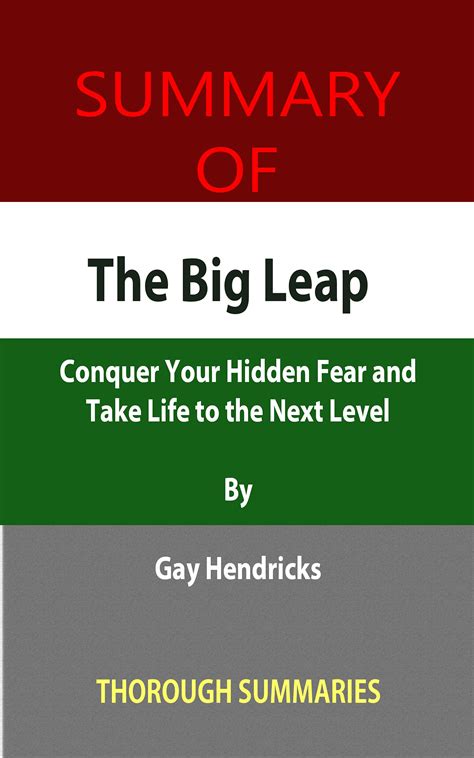 The Big Leap: Conquer Your Hidden Fear And Take Life To The Next Level 6