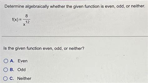 Solved Determine Algebraically Whether The Given Function Is