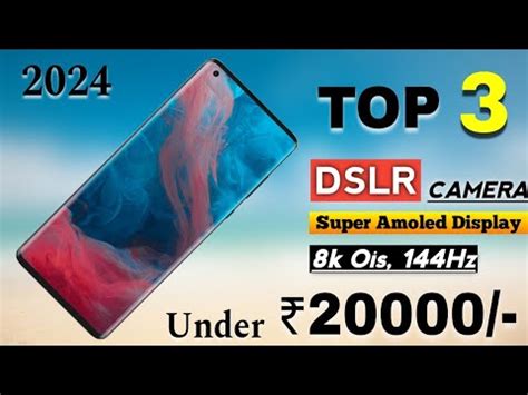 Best 5G DSLR Camera SmartPhones Under 20000 2024 Super Amoled Display