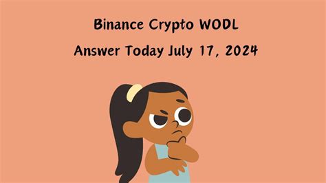 Binance Crypto Wodl Answer Today July A Quick Guide News