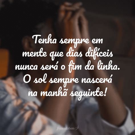 60 frases de dias difíceis para te motivar a passar por todos os