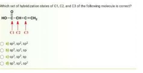 [Solved] Which set of hybridization states of C1, C2, and C3 of the... | Course Hero