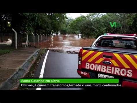 Santa Catarina em alerta devido às chuvas um tornado e uma morte já