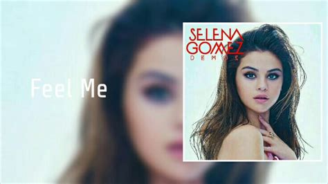 Selena Gomez Feel Me Original Audio Youtube