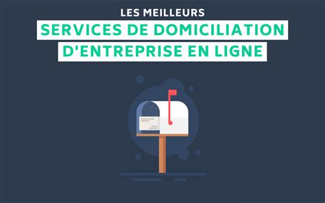 Domiciliation D Entreprise En Ligne Top 8 Des Meilleurs Services