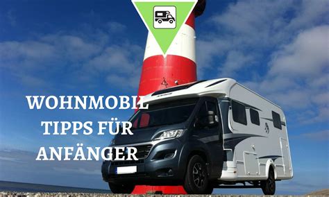 Wohnmobil Tipps für Anfänger Ratgeber für Camping Neulinge