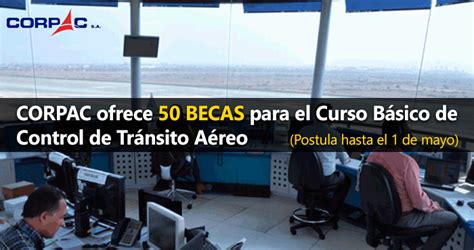 Corpac Ofrece Becas Para El Curso B Sico De Control De Tr Nsito A Reo